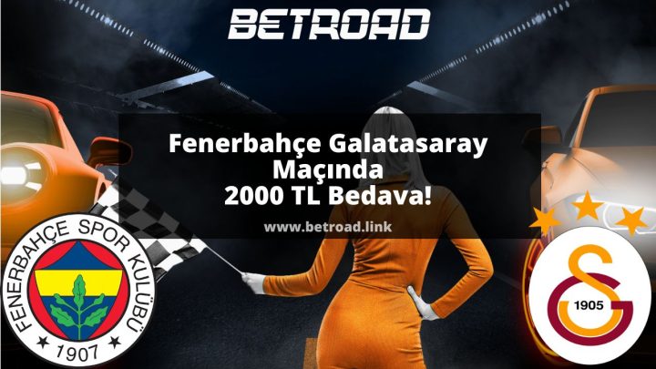 Fenerbahçe Galatasaray Maçında 2000 TL Bedava
